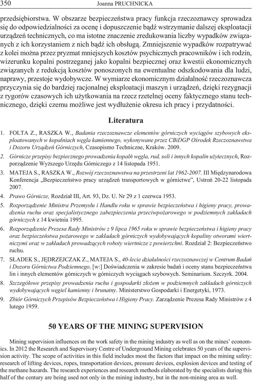 zredukowania liczby wypadków związanych z ich korzystaniem z nich bądź ich obsługą.