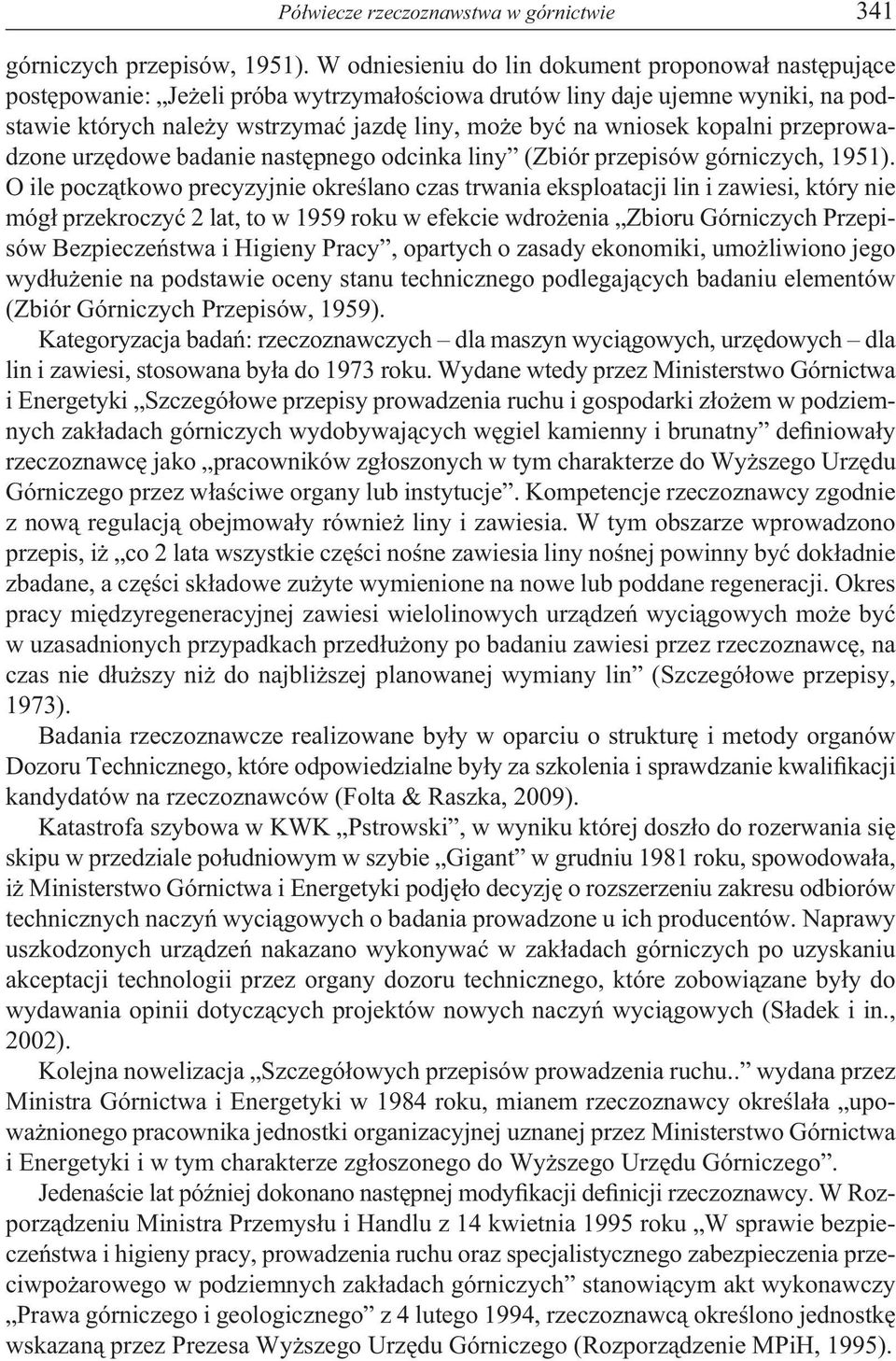 kopalni przeprowadzone urzędowe badanie następnego odcinka liny (Zbiór przepisów górniczych, 1951).