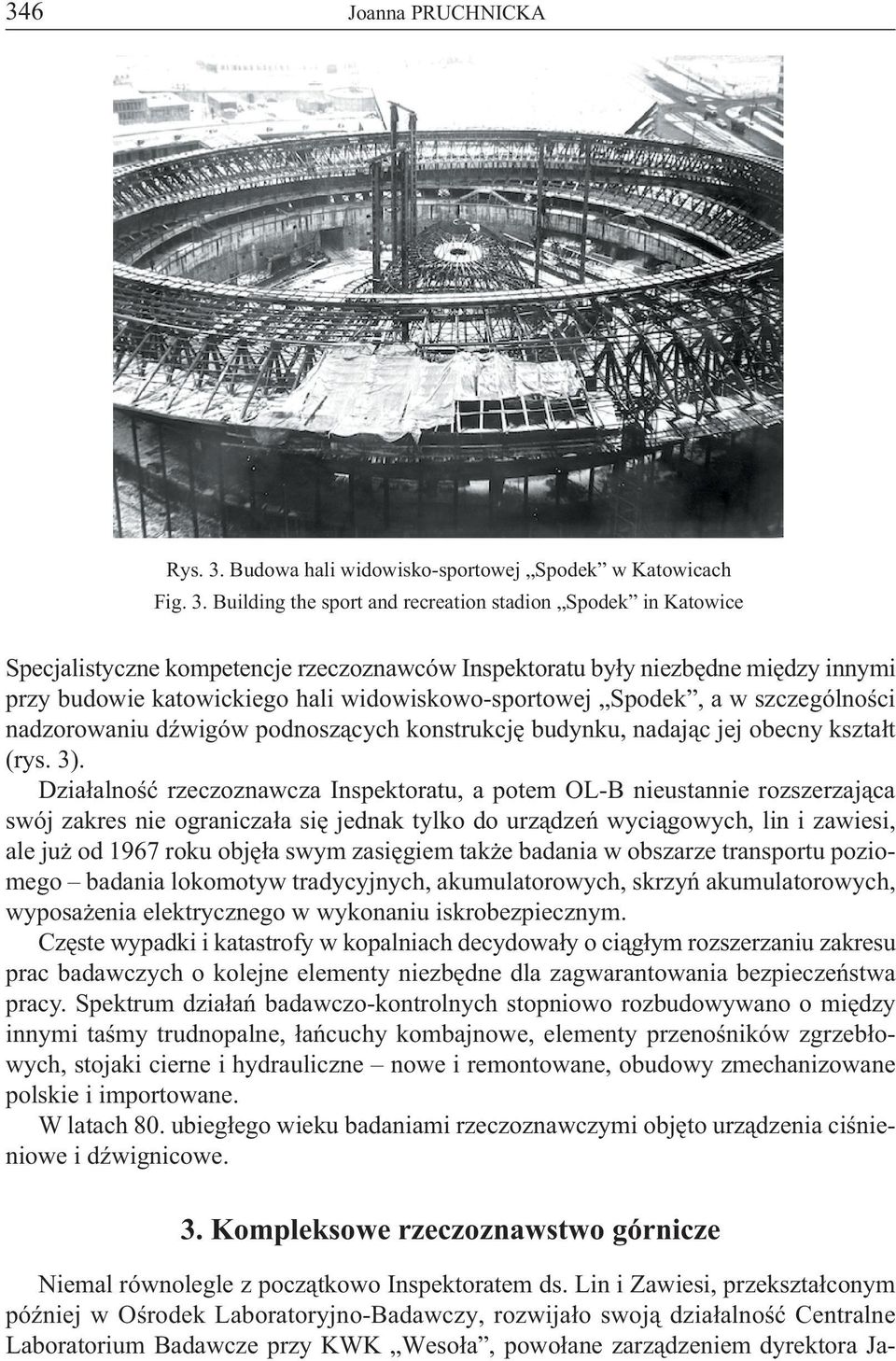 Building the sport and recreation stadion Spodek in Katowice Specjalistyczne kompetencje rzeczoznawców Inspektoratu były niezbędne między innymi przy budowie katowickiego hali widowiskowo-sportowej