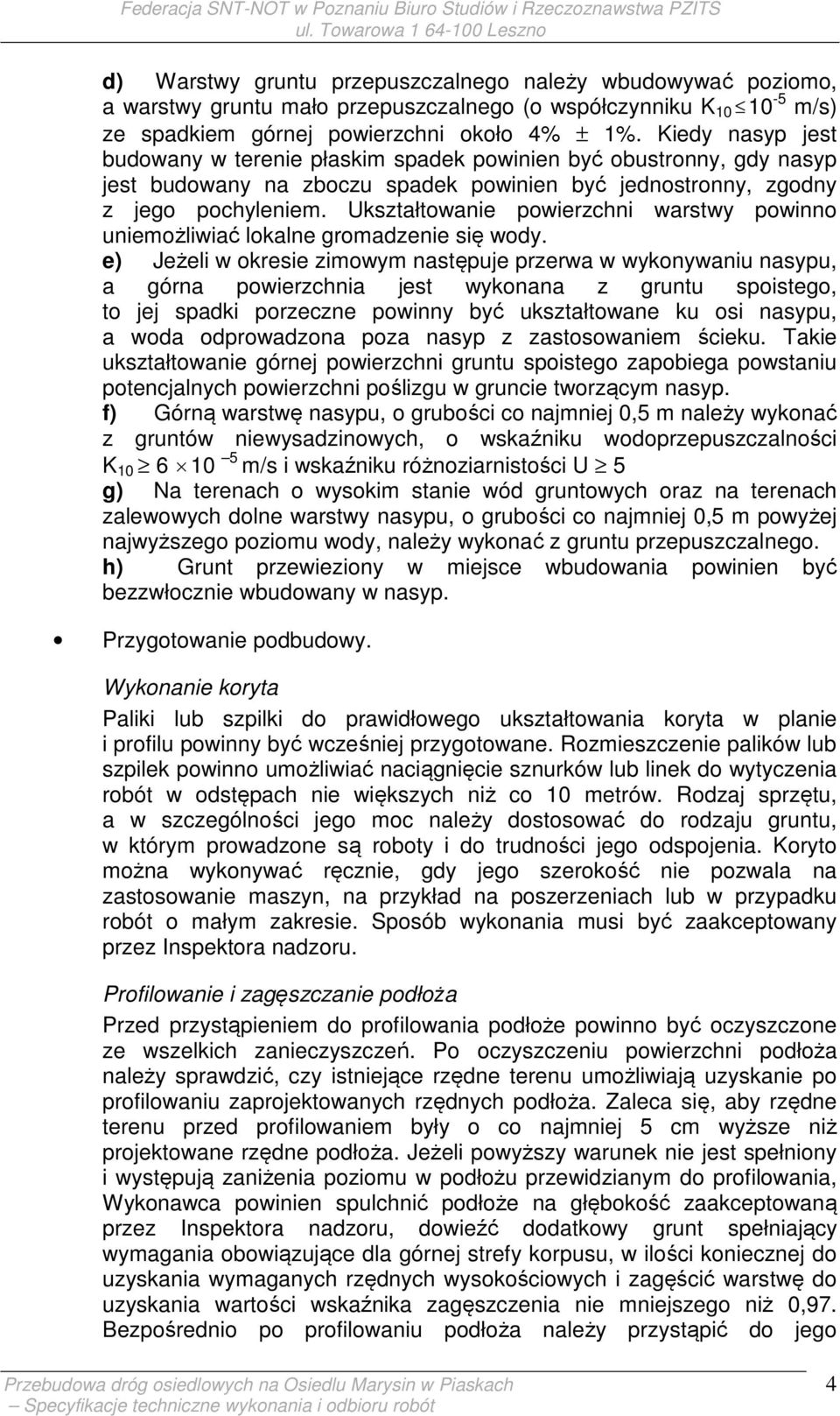 Ukształtowanie powierzchni warstwy powinno uniemożliwiać lokalne gromadzenie się wody.