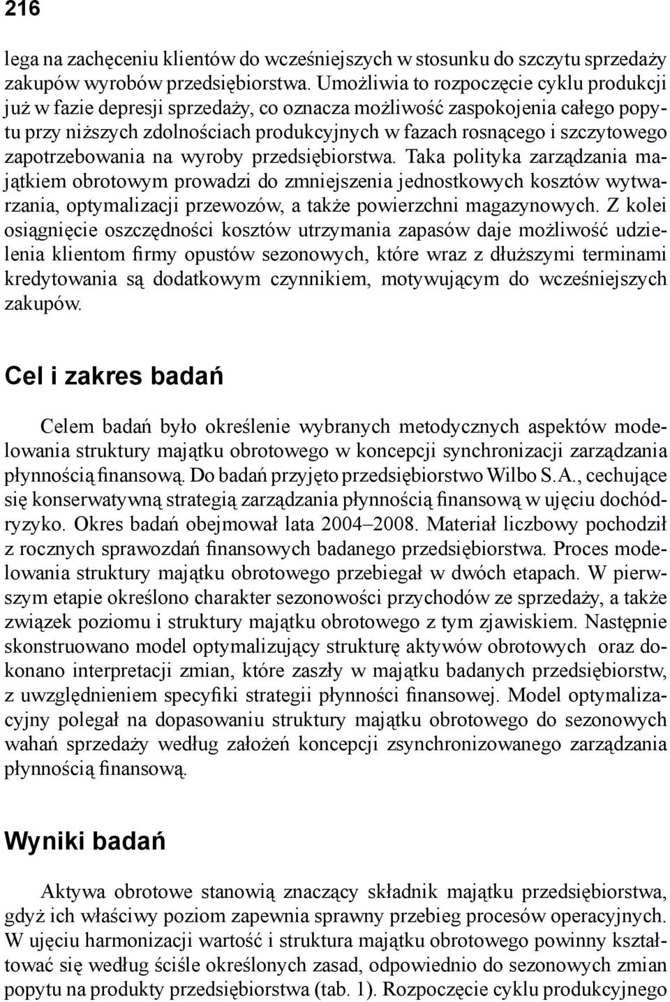 zapotrzebowania na wyroby przedsiębiorstwa.