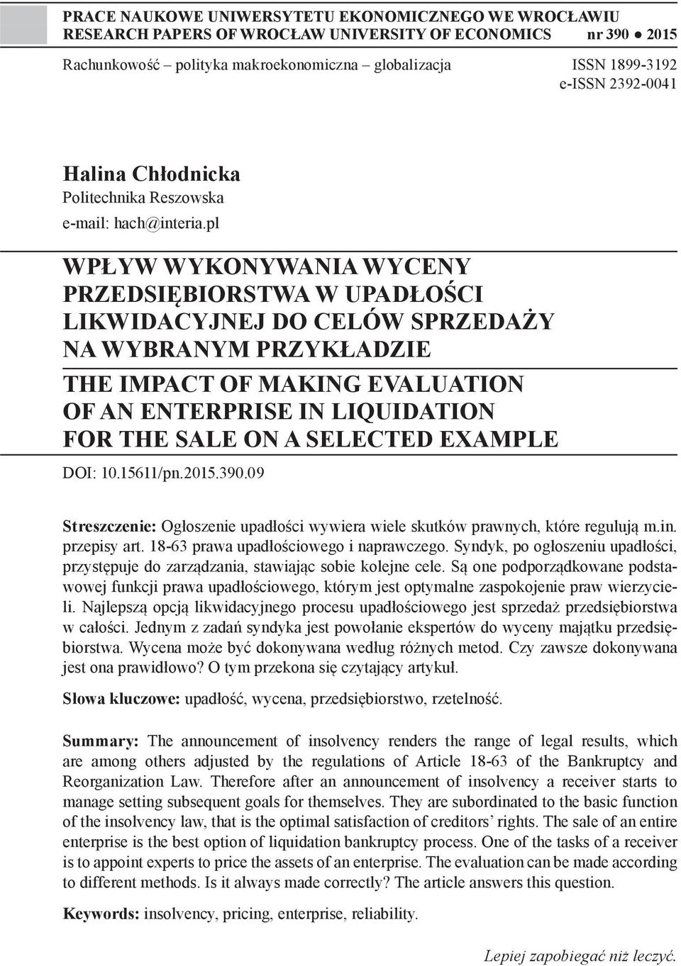 pl WPŁYW WYKONYWANIA WYCENY PRZEDSIĘBIORSTWA W UPADŁOŚCI LIKWIDACYJNEJ DO CELÓW SPRZEDAŻY NA WYBRANYM PRZYKŁADZIE THE IMPACT OF MAKING EVALUATION OF AN ENTERPRISE IN LIQUIDATION FOR THE SALE ON A