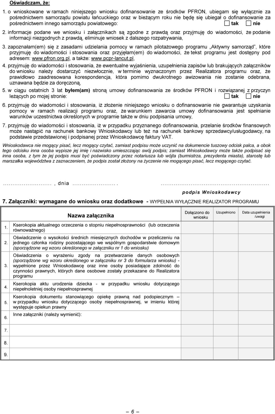 dofinansowanie za pośrednictwem innego samorządu powiatowego: tak nie 2.