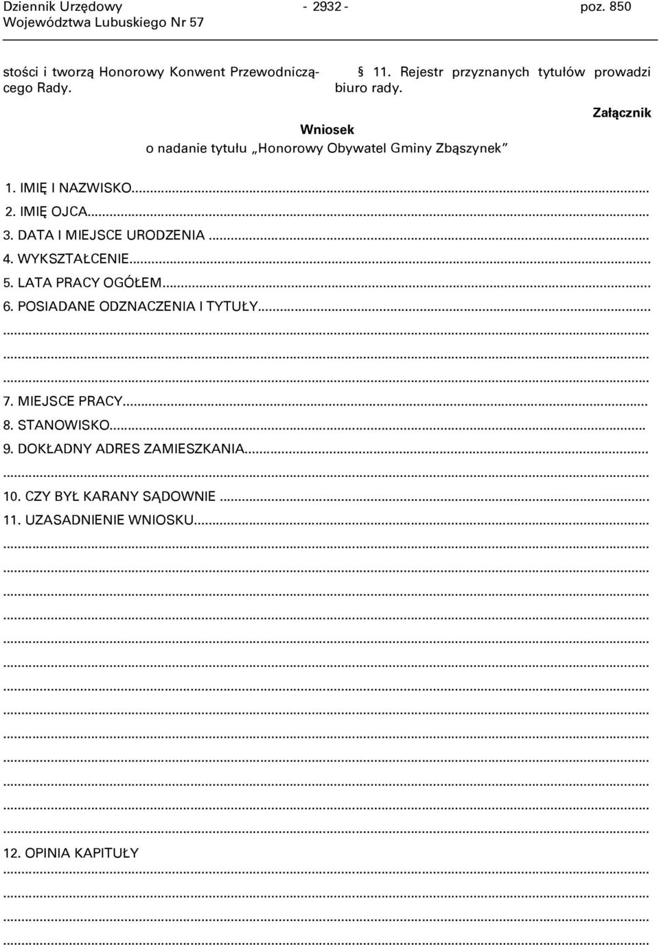 IMIĘ I NAZWISKO... 2. IMIĘ OJCA... 3. DATA I MIEJSCE URODZENIA... 4. WYKSZTAŁCENIE... 5. LATA PRACY OGÓŁEM... 6.