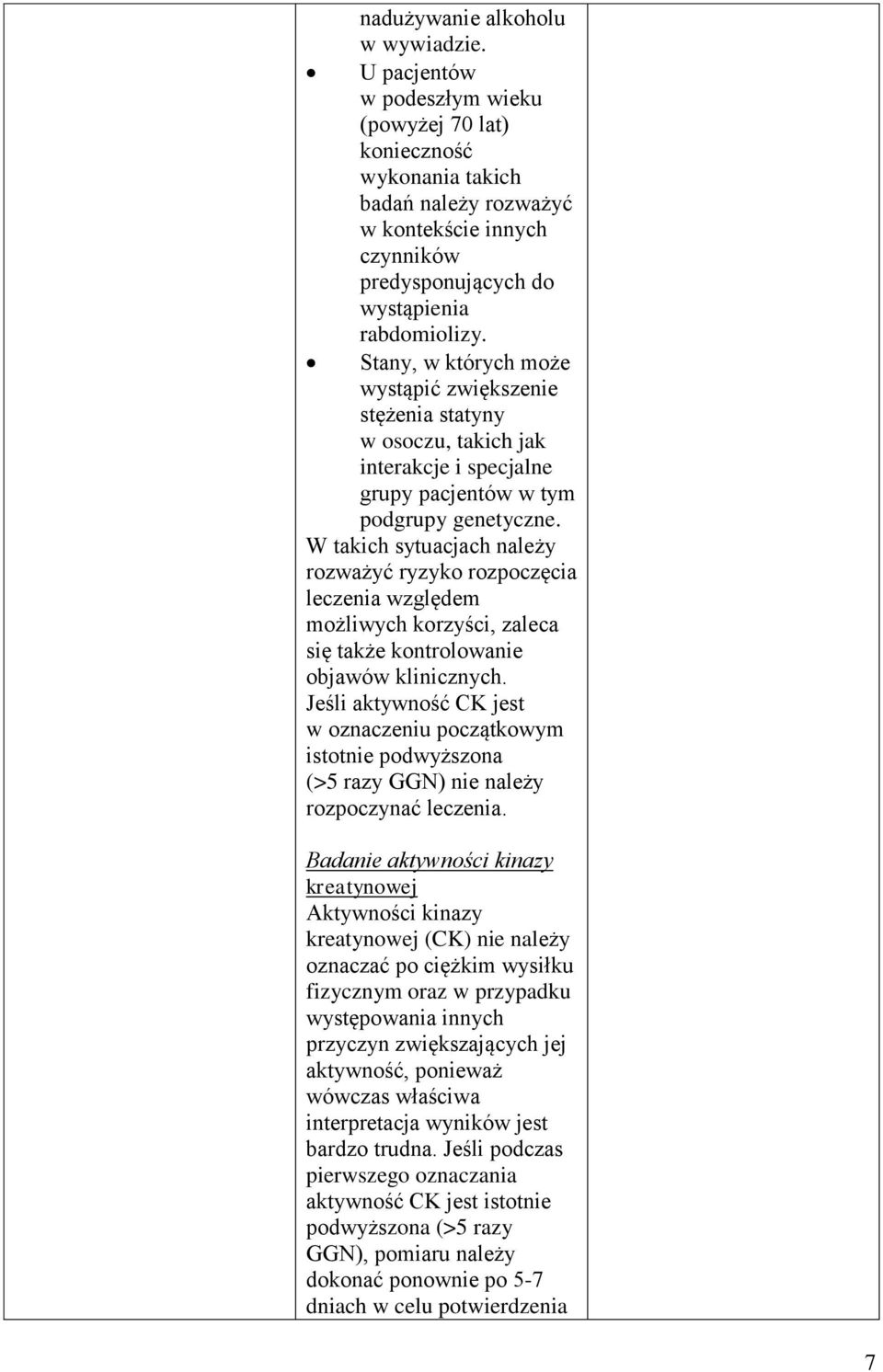 Stany, w których może wystąpić zwiększenie stężenia statyny w osoczu, takich jak interakcje i specjalne grupy pacjentów w tym podgrupy genetyczne.