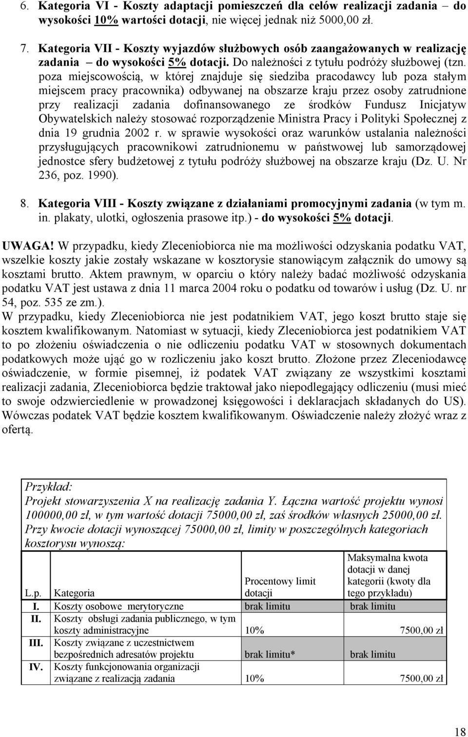 poza miejscowością, w której znajduje się siedziba pracodawcy lub poza stałym miejscem pracy pracownika) odbywanej na obszarze kraju przez osoby zatrudnione przy realizacji zadania dofinansowanego ze