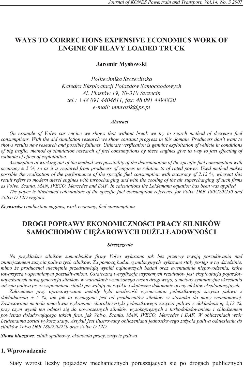 Piastów 19, 70-310 Szczecin tel.: +48 091 4404811, fax: 48 091 4494820 e-mail: mmrozik@ps.