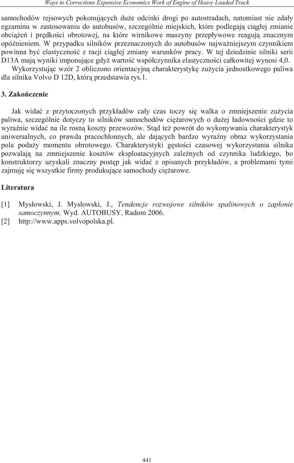 W przypadku silników przeznaczonych do autobusów najwaniejszym czynnikiem powinna by elastyczno z racji cigej zmiany warunków pracy.