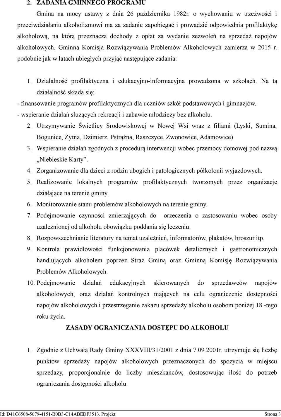 sprzedaż napojów alkoholowych. Gminna Komisja Rozwiązywania Problemów Alkoholowych zamierza w 2015 r. podobnie jak w latach ubiegłych przyjąć następujące zadania: 1.