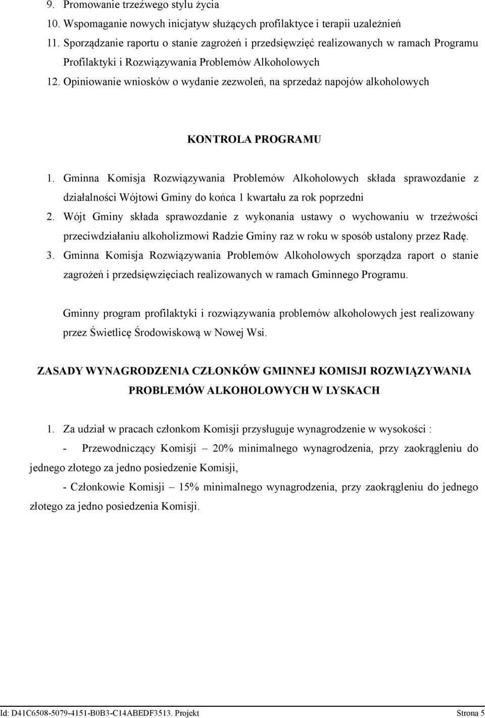 Opiniowanie wniosków o wydanie zezwoleń, na sprzedaż napojów alkoholowych KONTROLA PROGRAMU 1.