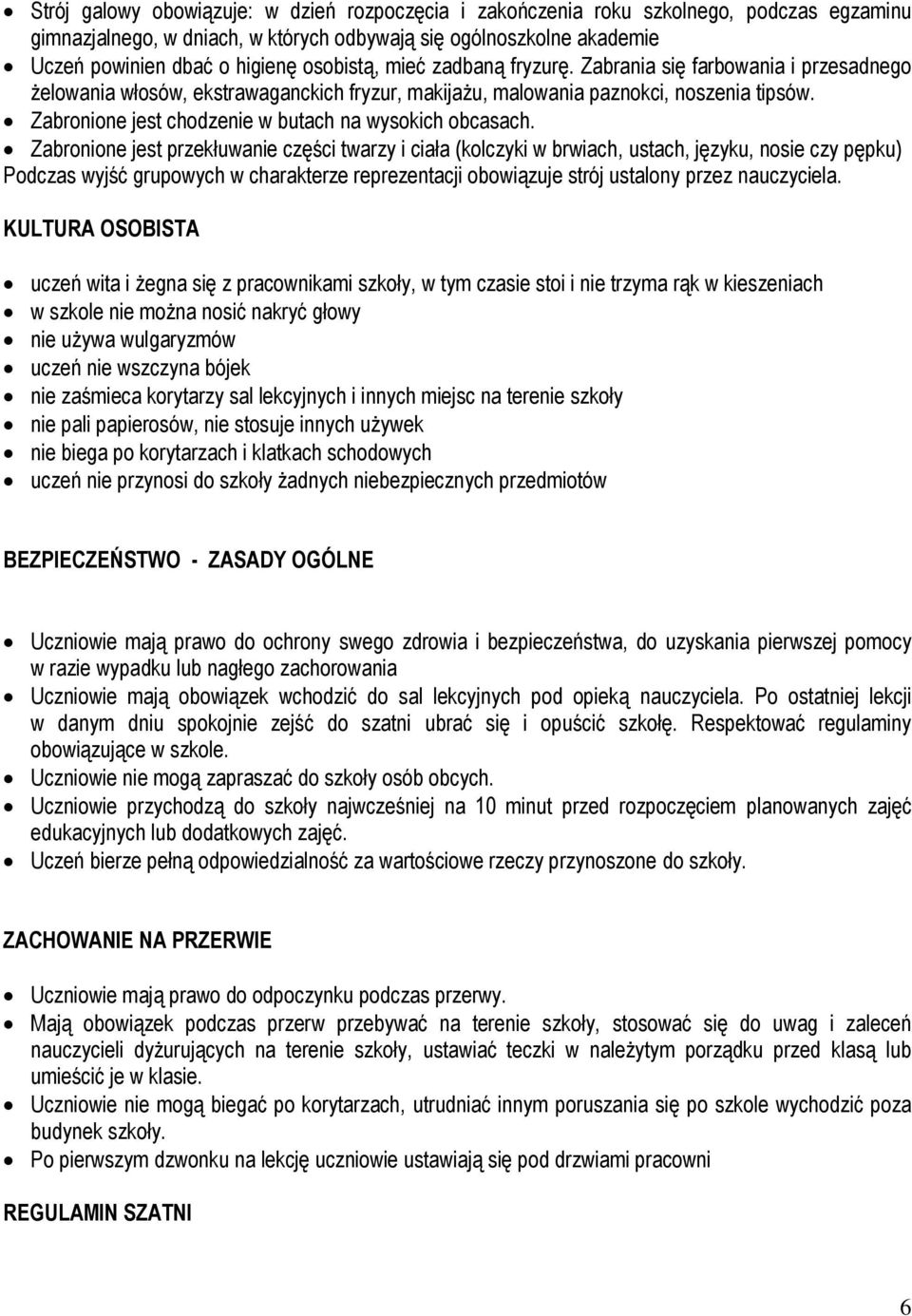 Zabronione jest chodzenie w butach na wysokich obcasach.