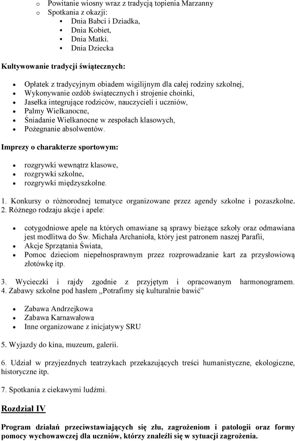 nauczycieli i uczniów, Palmy Wielkanocne, Śniadanie Wielkanocne w zespołach klasowych, Pożegnanie absolwentów.