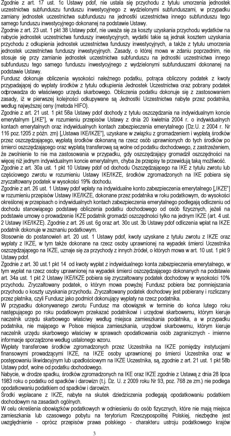 subfunduszu na jednostki uczestnictwa innego subfunduszu tego samego funduszu inwestycyjnego dokonanej na podstawie Ustawy. Zgodnie z art. 23 ust.