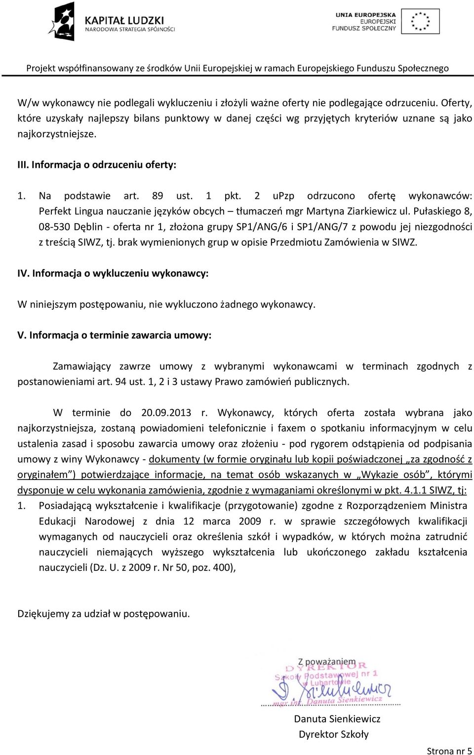 upzp odrzucono ofertę wykonawców: Perfekt Lingua nauczanie języków obcych tłumaczeń mgr Martyna Ziarkiewicz ul.