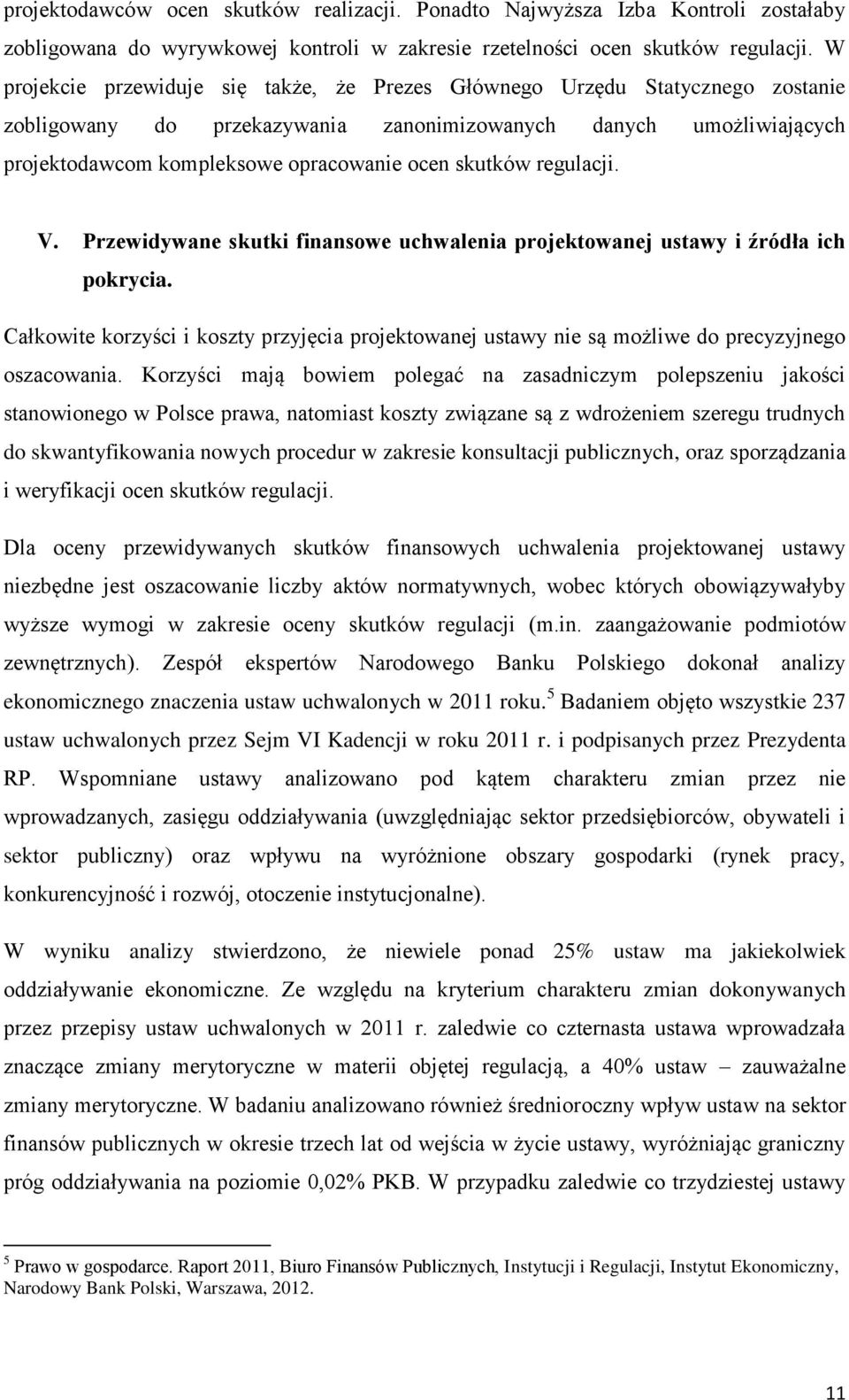 skutków regulacji. V. Przewidywane skutki finansowe uchwalenia projektowanej ustawy i źródła ich pokrycia.
