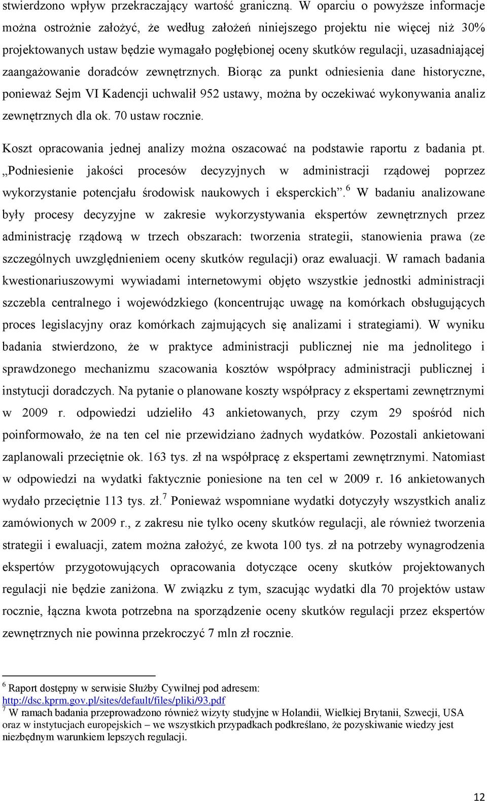 uzasadniającej zaangażowanie doradców zewnętrznych.