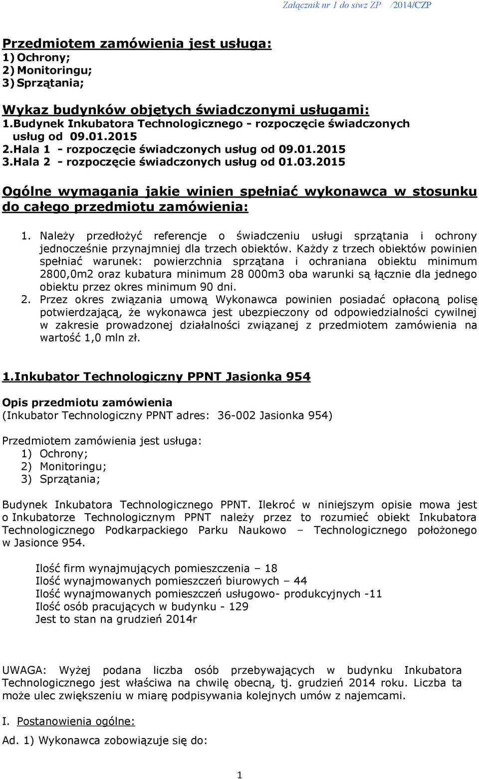 2015 Ogólne wymagania jakie winien spełniać wykonawca w stosunku do całego przedmiotu zamówienia: 1.