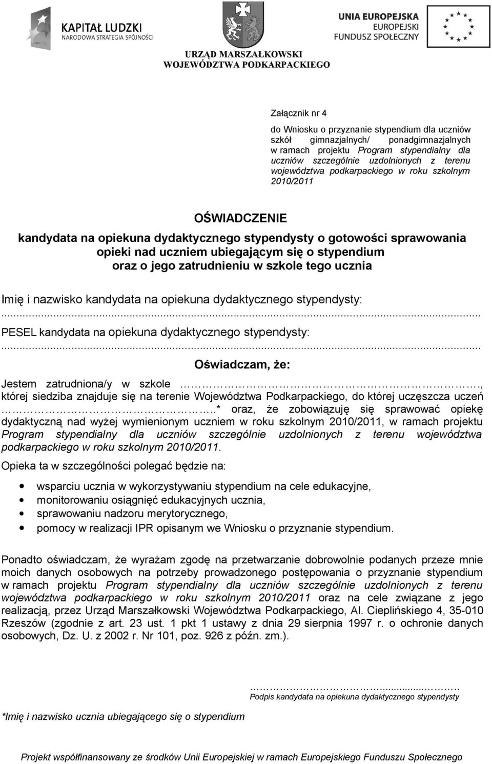 opiekuna dydaktycznego stypendysty:... PESEL kandydata na opiekuna dydaktycznego stypendysty:... Oświadczam, że: Jestem zatrudniona/y w szkole.