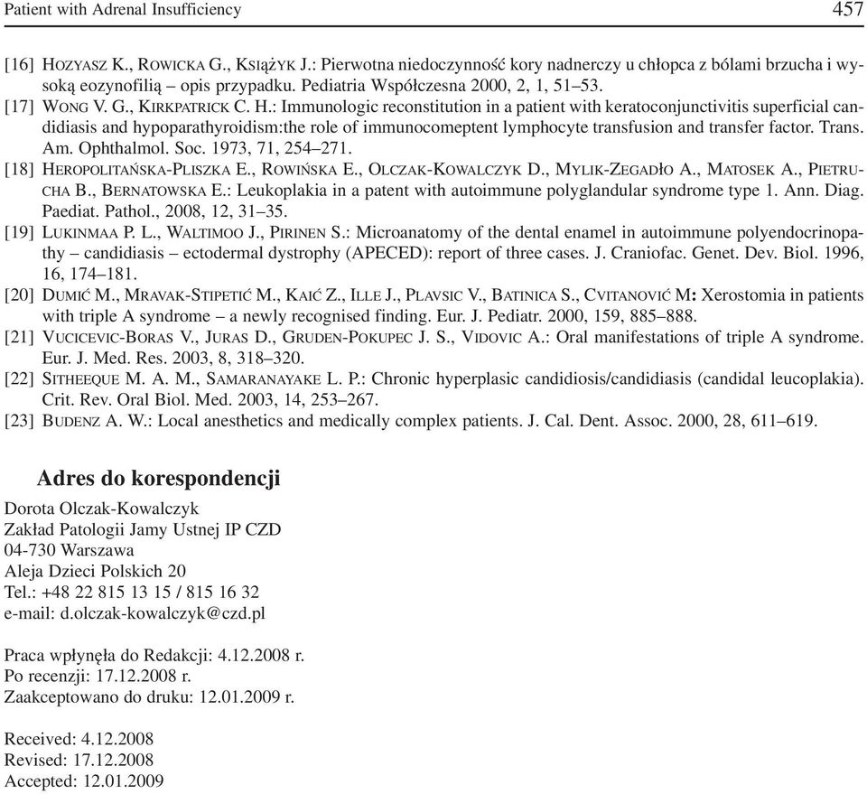 : Immunologic reconstitution in a patient with keratoconjunctivitis superficial can didiasis and hypoparathyroidism:the role of immunocomeptent lymphocyte transfusion and transfer factor. Trans. Am.