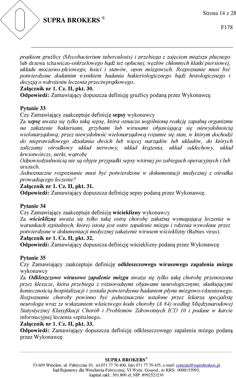 Załącznik nr 1. Cz. II, pkt. 30. Odpowiedź: Zamawiający dopuszcza definicję gruźlicy podaną przez Wykonawcę.