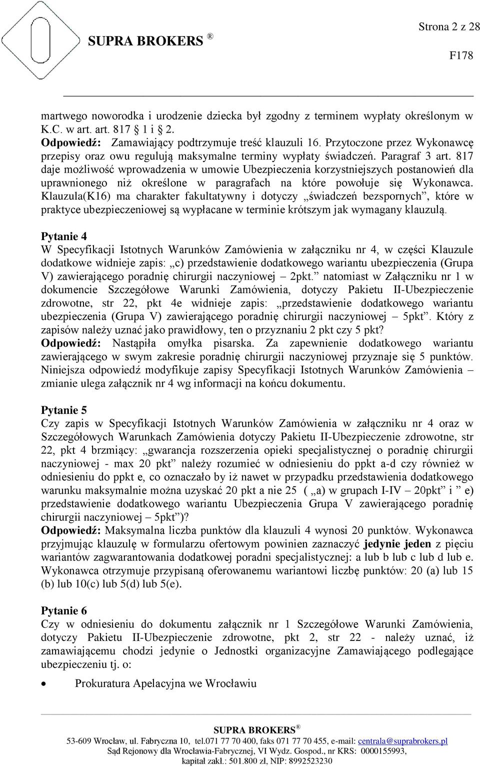 817 daje możliwość wprowadzenia w umowie Ubezpieczenia korzystniejszych postanowień dla uprawnionego niż określone w paragrafach na które powołuje się Wykonawca.