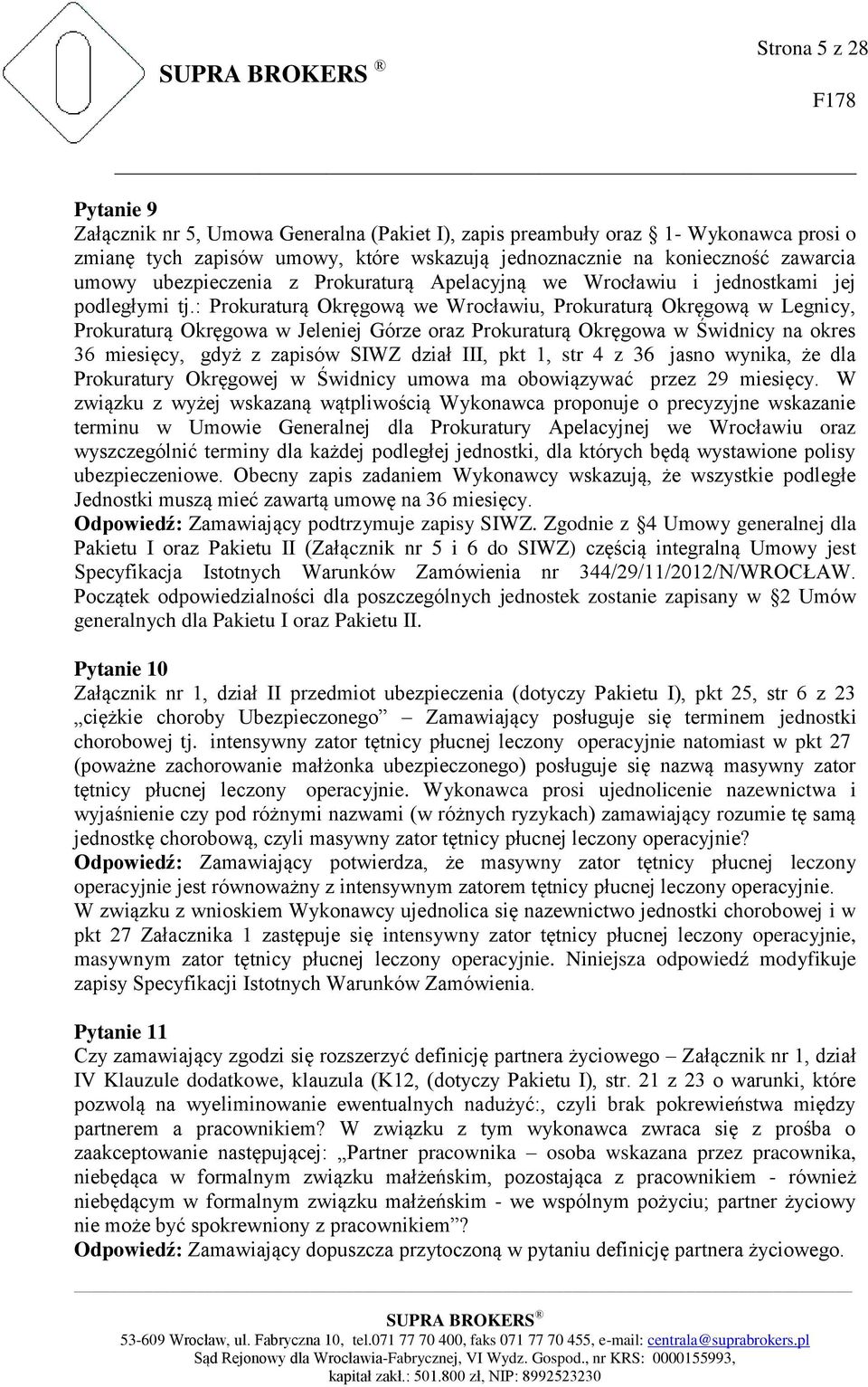 : Prokuraturą Okręgową we Wrocławiu, Prokuraturą Okręgową w Legnicy, Prokuraturą Okręgowa w Jeleniej Górze oraz Prokuraturą Okręgowa w Świdnicy na okres 36 miesięcy, gdyż z zapisów SIWZ dział III,