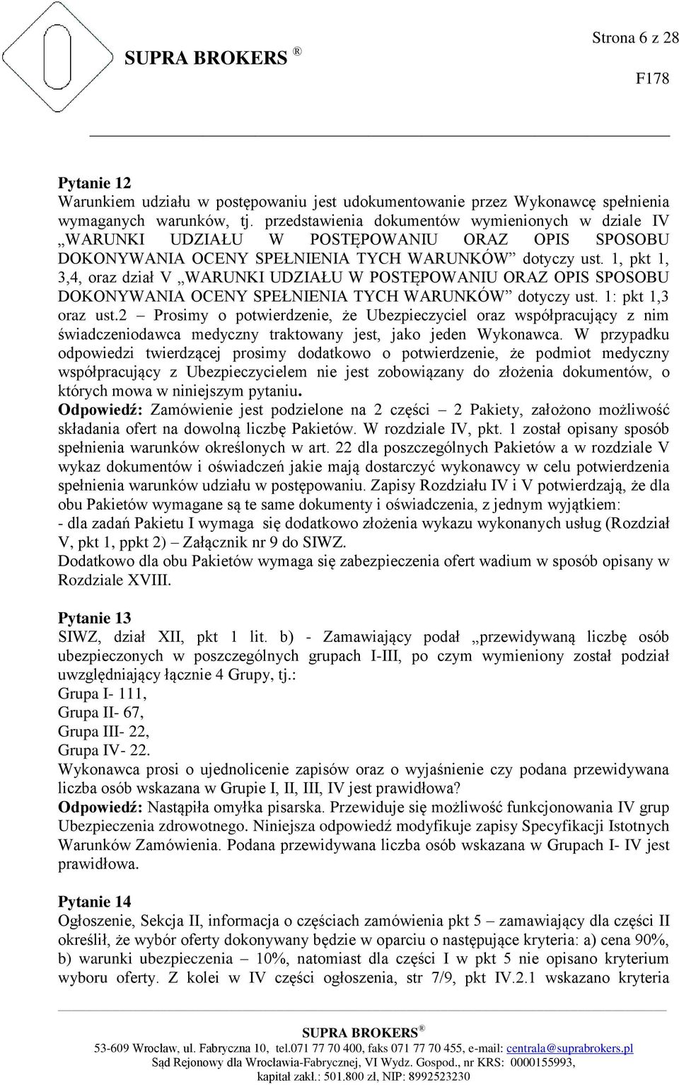 1, pkt 1, 3,4, oraz dział V WARUNKI UDZIAŁU W POSTĘPOWANIU ORAZ OPIS SPOSOBU DOKONYWANIA OCENY SPEŁNIENIA TYCH WARUNKÓW dotyczy ust. 1: pkt 1,3 oraz ust.