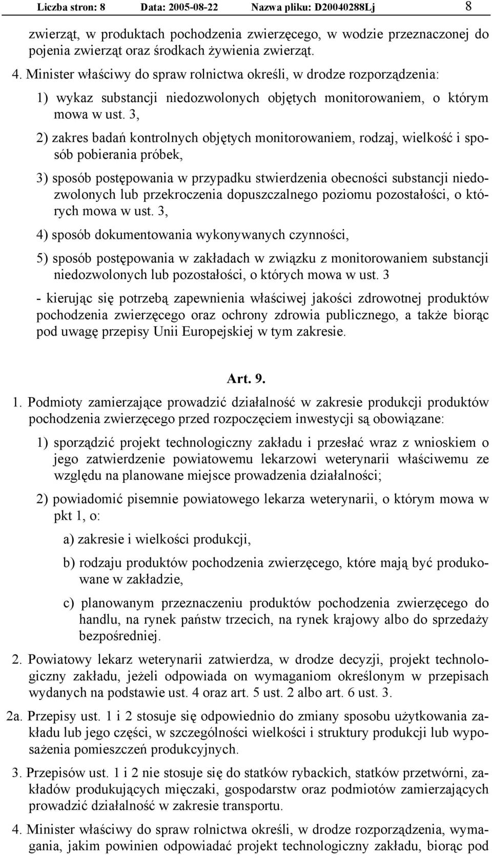 3, 2) zakres badań kontrolnych objętych monitorowaniem, rodzaj, wielkość i sposób pobierania próbek, 3) sposób postępowania w przypadku stwierdzenia obecności substancji niedozwolonych lub
