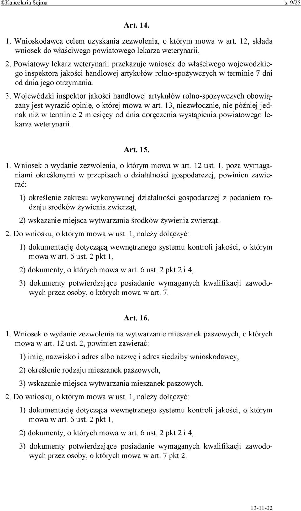 Wojewódzki inspektor jakości handlowej artykułów rolno-spożywczych obowiązany jest wyrazić opinię, o której mowa w art.