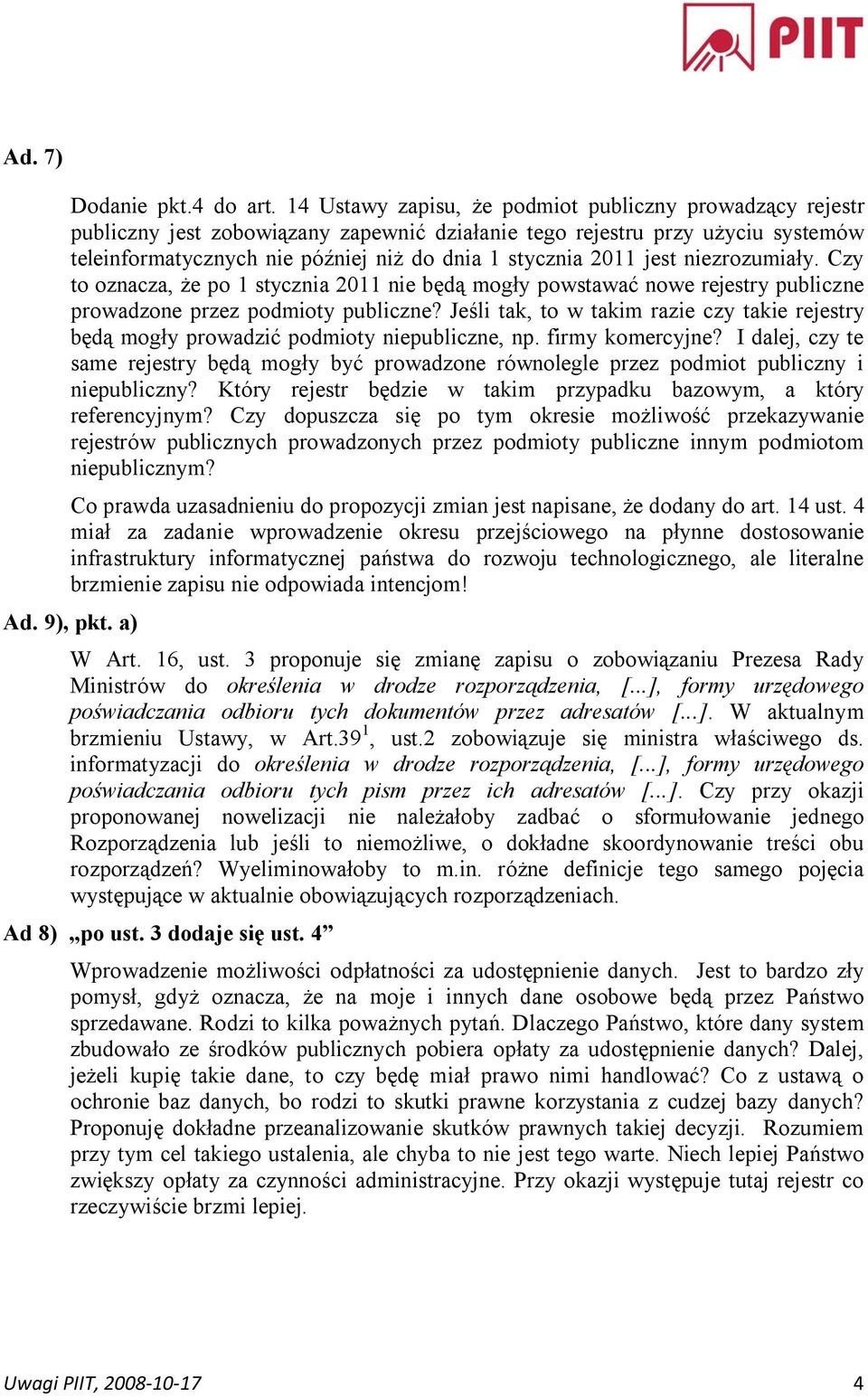 jest niezrozumiały. Czy to oznacza, że po 1 stycznia 2011 nie będą mogły powstawać nowe rejestry publiczne prowadzone przez podmioty publiczne?
