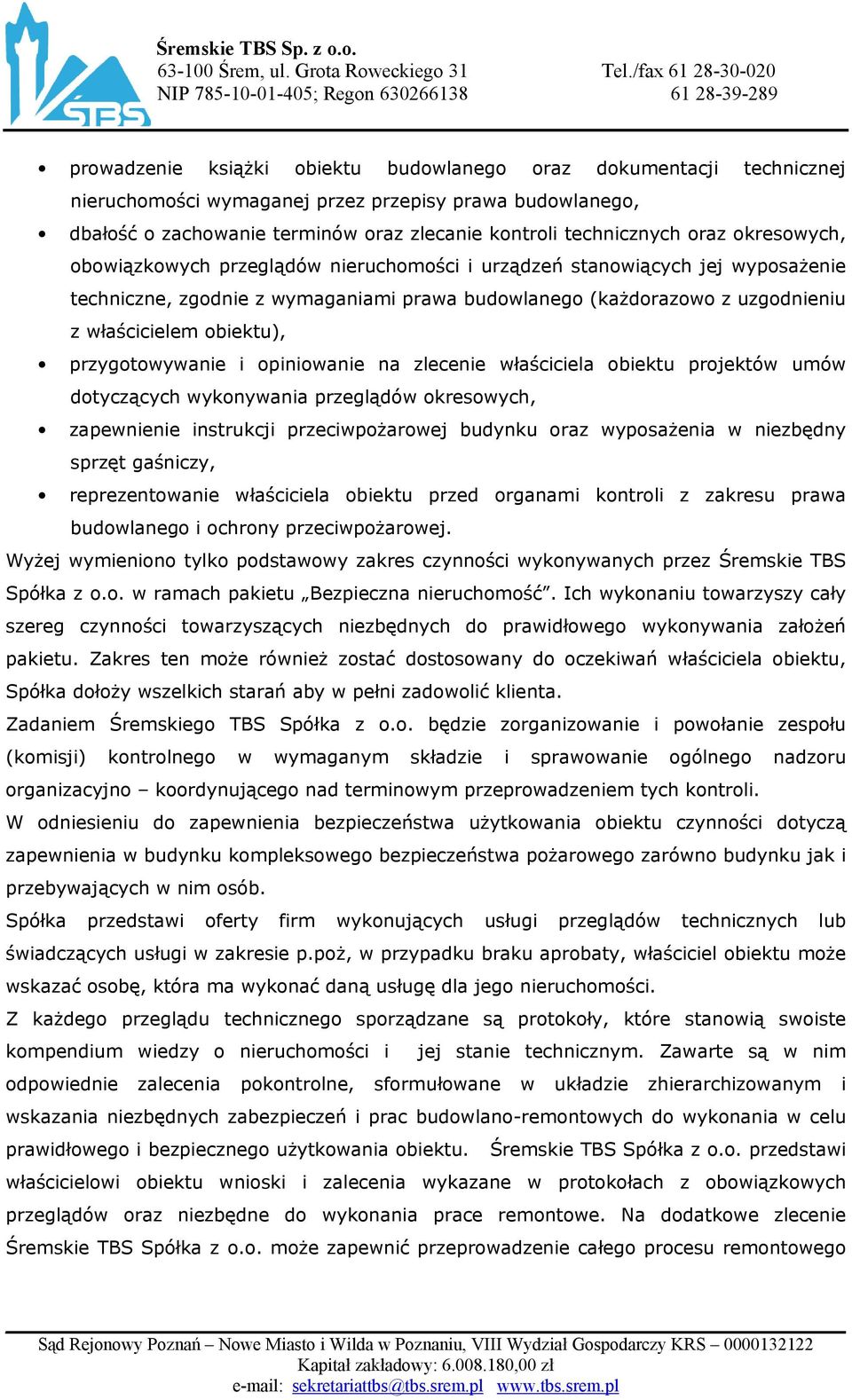 przygotowywanie i opiniowanie na zlecenie właściciela obiektu projektów umów dotyczących wykonywania przeglądów okresowych, zapewnienie instrukcji przeciwpoŝarowej budynku oraz wyposaŝenia w