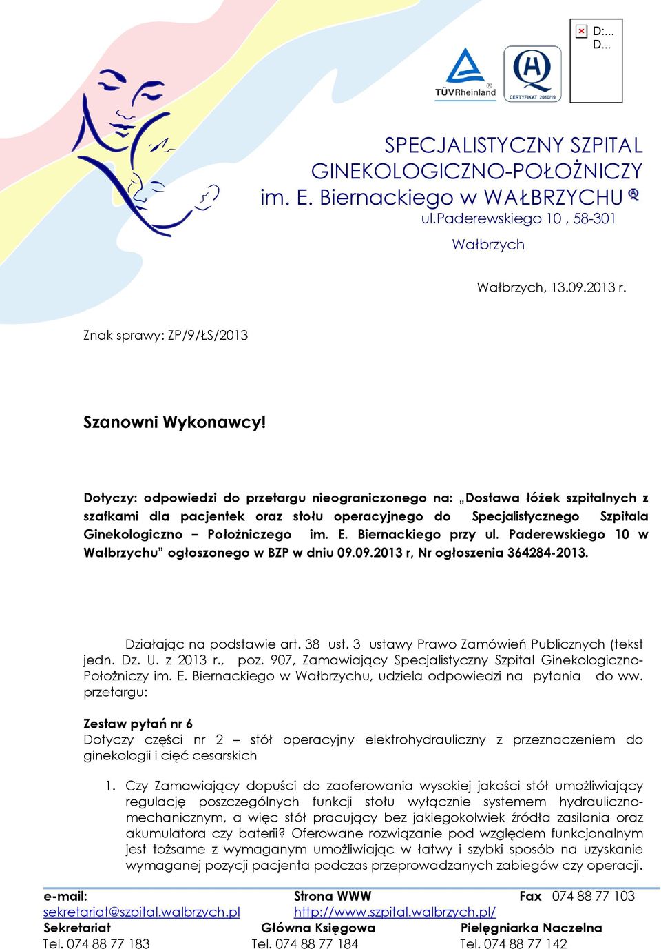 Dotyczy: odpowiedzi do przetargu nieograniczonego na: Dostawa łóżek szpitalnych z szafkami dla pacjentek oraz stołu operacyjnego do Specjalistycznego Szpitala Ginekologiczno Położniczego im. E.