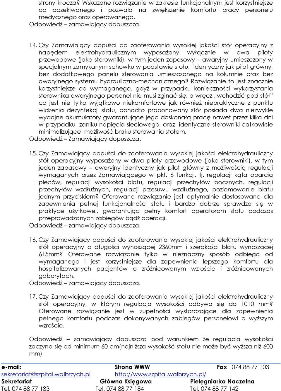 umieszczony w specjalnym zamykanym schowku w podstawie stołu, identyczny jak pilot główny, bez dodatkowego panelu sterowania umieszczonego na kolumnie oraz bez awaryjnego systemu