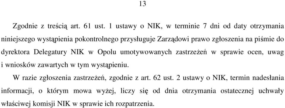 na piśmie do dyrektora Delegatury NIK w Opolu umotywowanych zastrzeŝeń w sprawie ocen, uwag i wniosków zawartych w tym