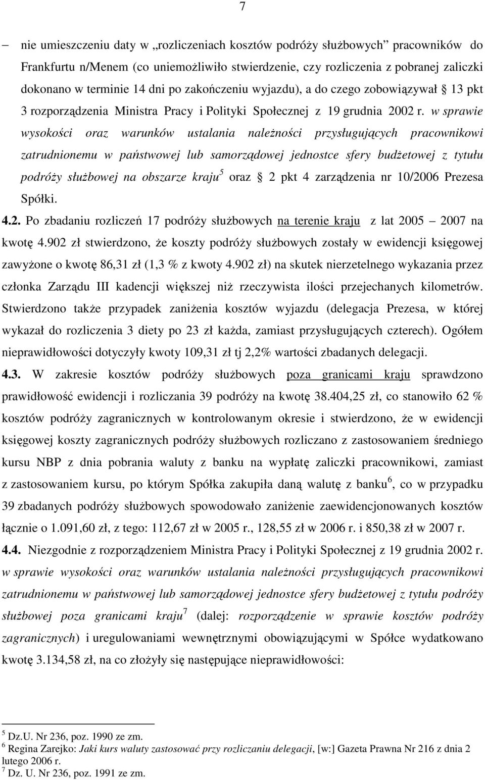 w sprawie wysokości oraz warunków ustalania naleŝności przysługujących pracownikowi zatrudnionemu w państwowej lub samorządowej jednostce sfery budŝetowej z tytułu podróŝy słuŝbowej na obszarze kraju
