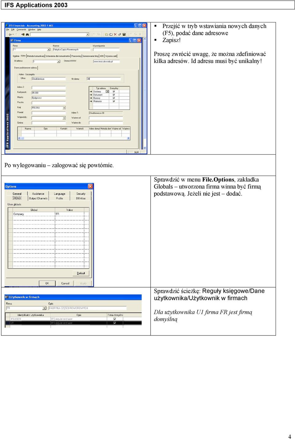 Po wylogowaniu zalogować się powtórnie. Sprawdzić w menu File.