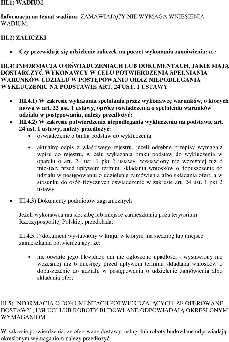 1 USTAWY III.4.1) W zakresie wykazania spełniania przez wykonawcę warunków, o których mowa w art. 22 ust.