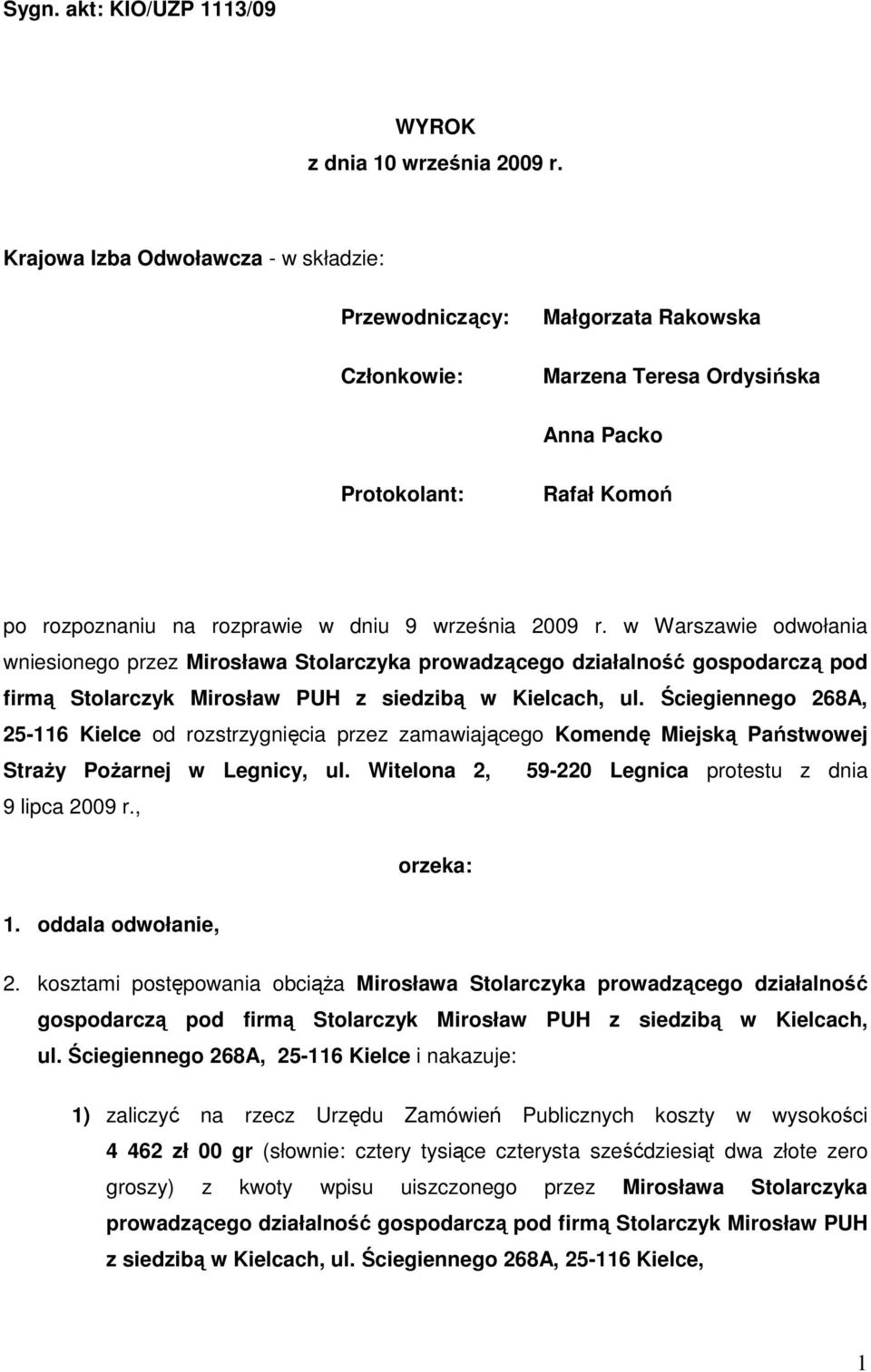 r. w Warszawie odwołania wniesionego przez Mirosława Stolarczyka prowadzącego działalność gospodarczą pod firmą Stolarczyk Mirosław PUH z siedzibą w Kielcach, ul.