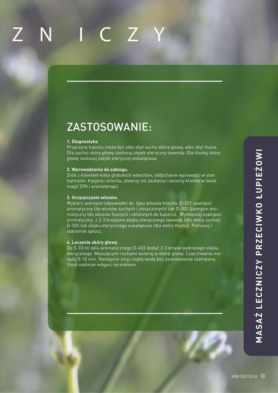 Zrób z klientem kilka głębokich wdechów, oddychanie wprowadzi w stan harmonii fryzjera i klienta, stworzy nić zaufania i zanurzy klienta w świat magii SPA i aromaterapii. 3. Oczyszczanie włosów.