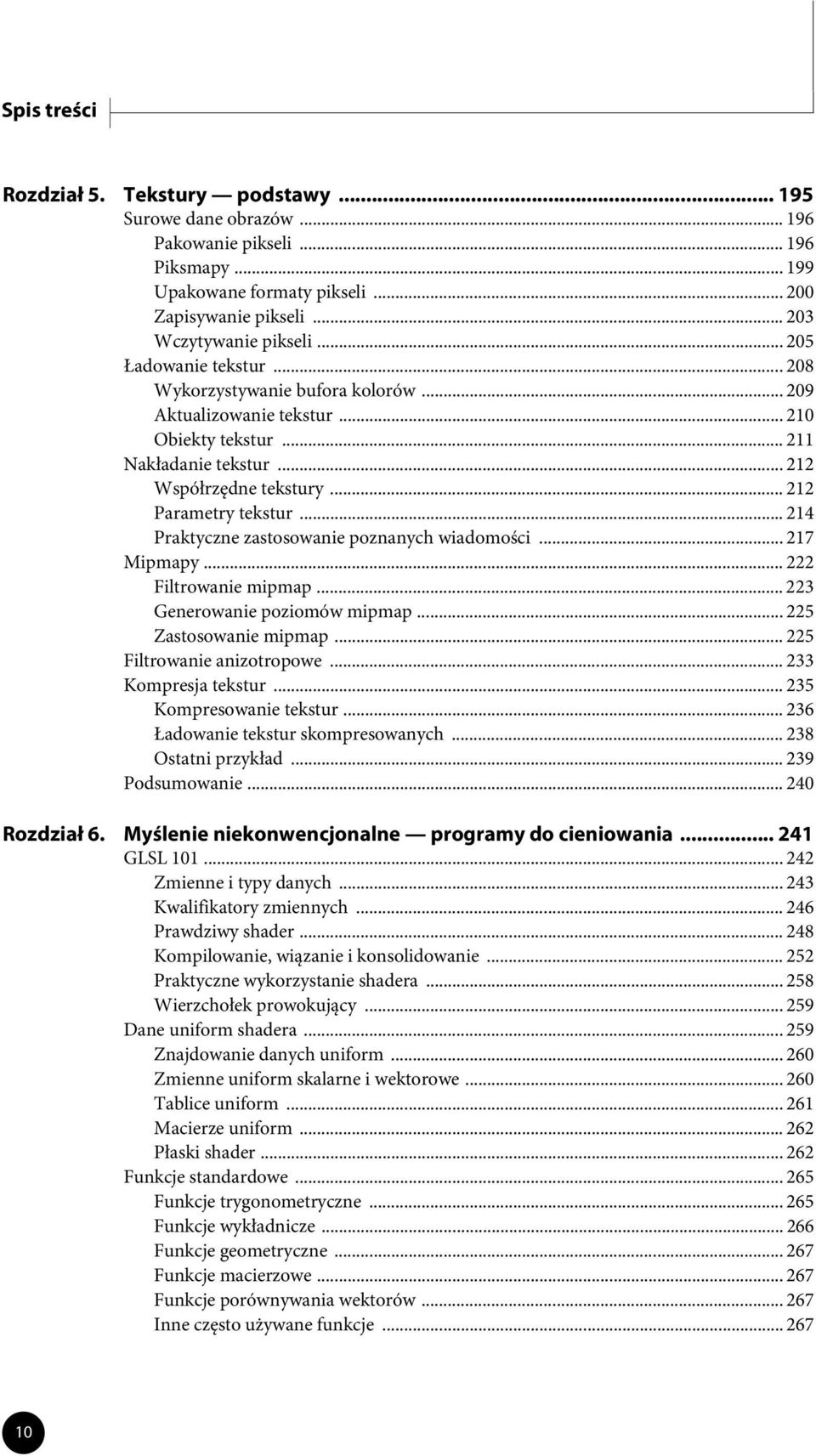 .. 214 Praktyczne zastosowanie poznanych wiadomości... 217 Mipmapy... 222 Filtrowanie mipmap... 223 Generowanie poziomów mipmap... 225 Zastosowanie mipmap... 225 Filtrowanie anizotropowe.