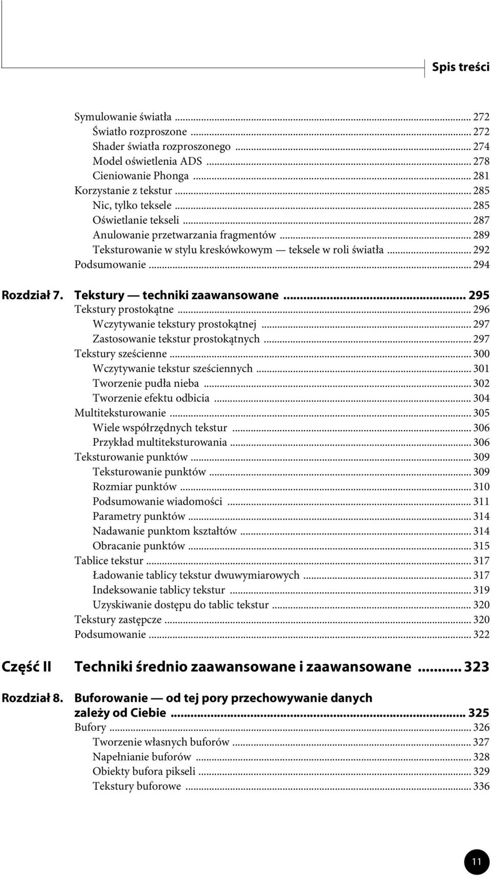 Tekstury techniki zaawansowane... 295 Tekstury prostokątne... 296 Wczytywanie tekstury prostokątnej... 297 Zastosowanie tekstur prostokątnych... 297 Tekstury sześcienne.