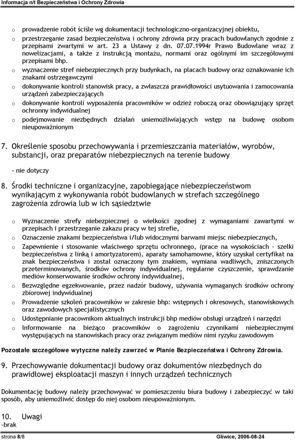 wyznaczenie stref niebezpiecznych przy budynkach, na placach budwy raz znakwanie ich znakami strzegawczymi dknywanie kntrli stanwisk pracy, a zwłaszcza prawidłwści usytuwania i zamcwania urządzeń