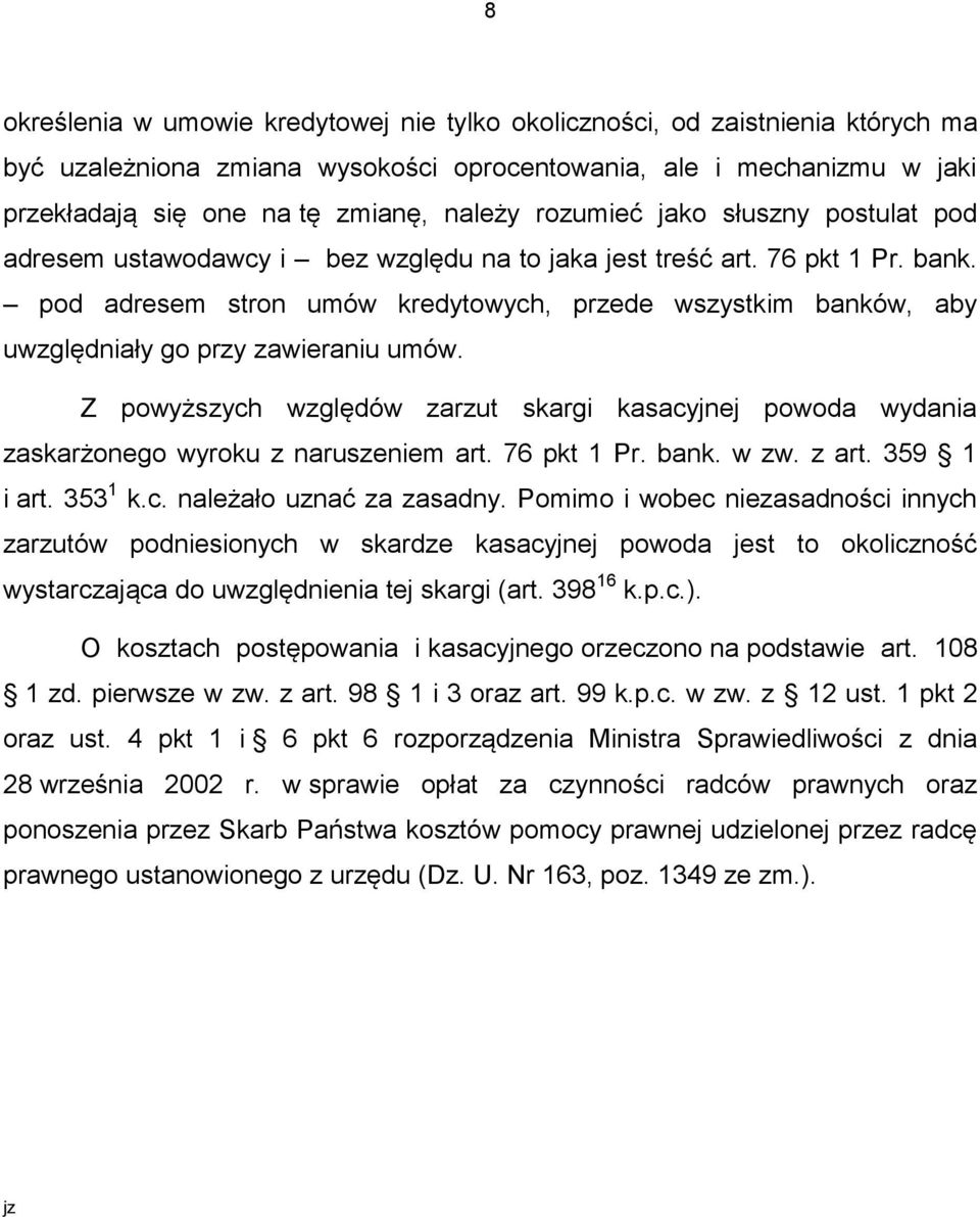 pod adresem stron umów kredytowych, przede wszystkim banków, aby uwzględniały go przy zawieraniu umów.