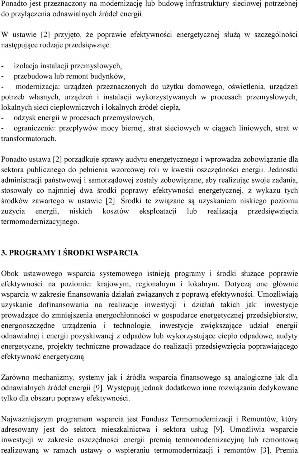 modernizacja: urządzeń przeznaczonych do użytku domowego, oświetlenia, urządzeń potrzeb własnych, urządzeń i instalacji wykorzystywanych w procesach przemysłowych, lokalnych sieci ciepłowniczych i