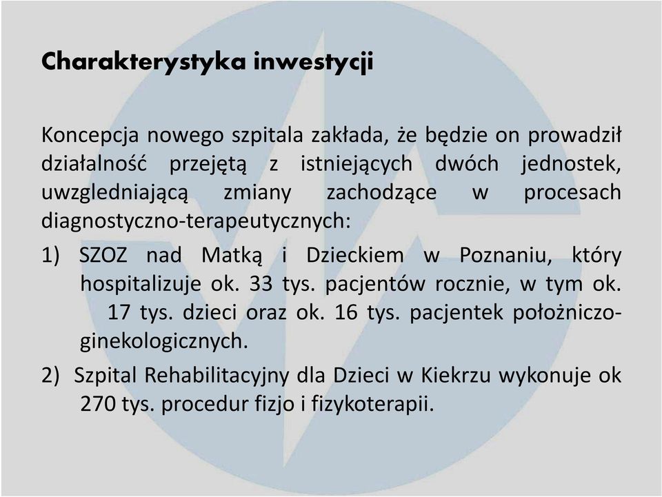 Dzieckiem w Poznaniu, który hospitalizuje ok. 33 tys. pacjentów rocznie, w tym ok. 17 tys. dzieci oraz ok. 16 tys.