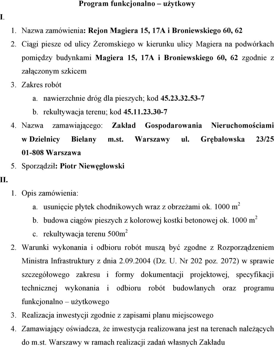 17A i Broniewskiego 60, 62 zgodnie z załączonym szkicem 5. Sporządził: Piotr Niewęgłowski a.