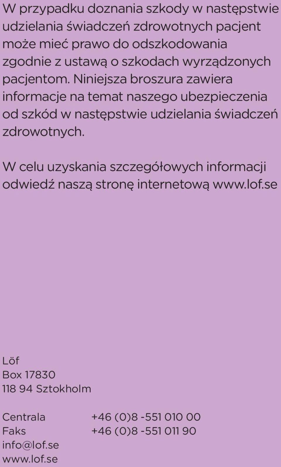 Niniejsza broszura zawiera informacje na temat naszego ubezpieczenia od szkód w następstwie udzielania świadczeń