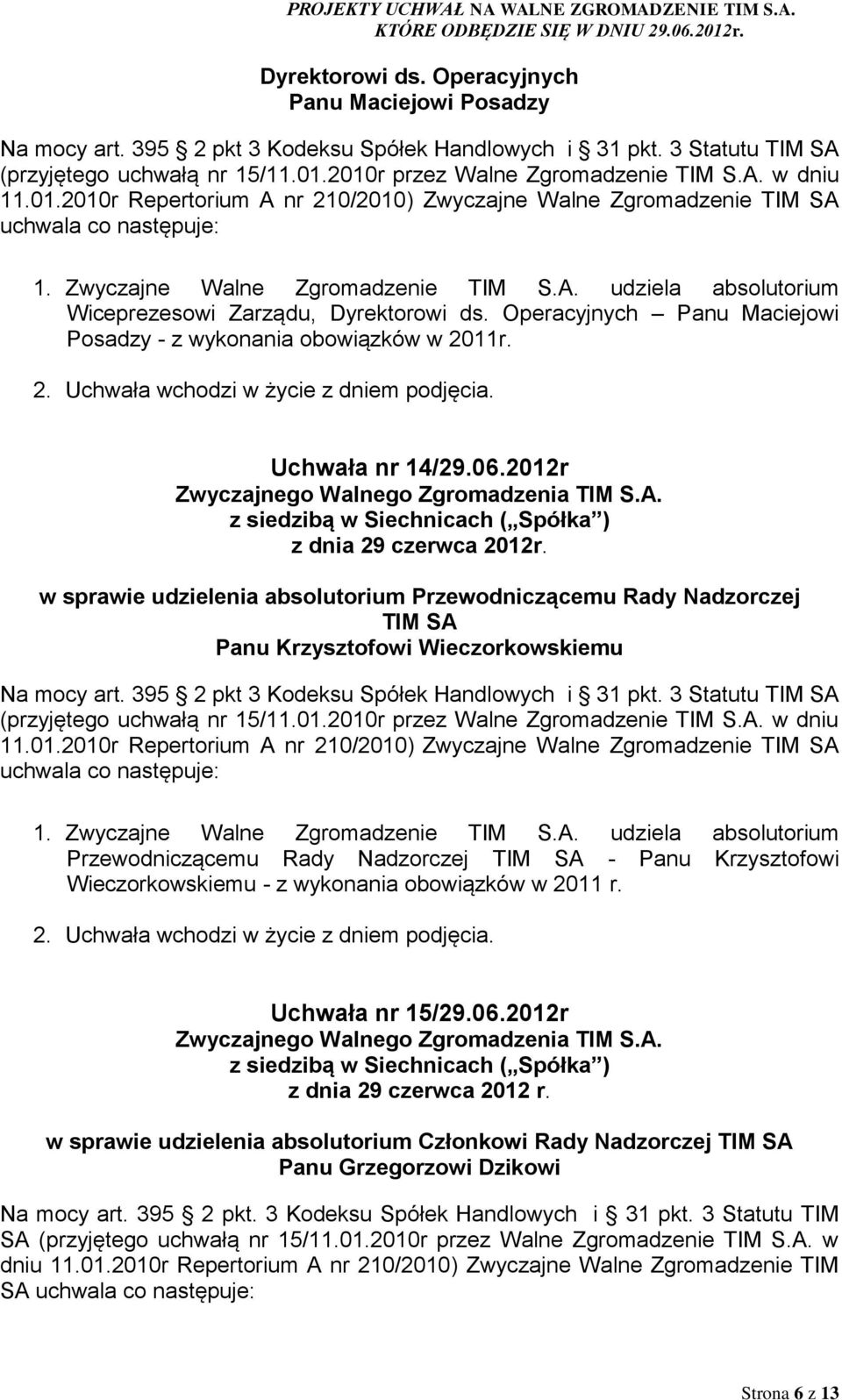Operacyjnych Panu Maciejowi Posadzy - z wykonania obowiązków w 2011r. Uchwała nr 14/29.06.