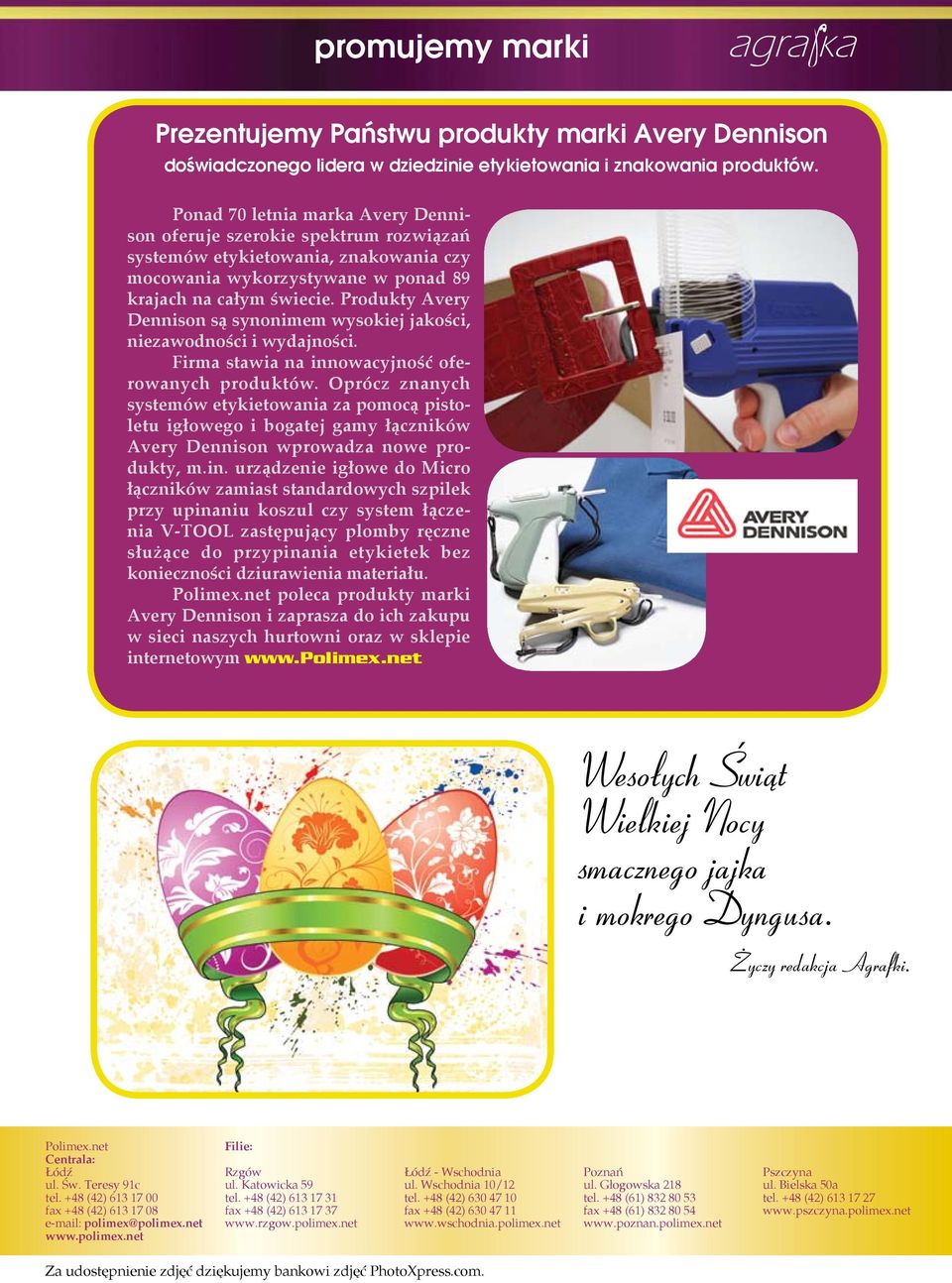 Produkty Avery Dennison są synonimem wysokiej jakości, niezawodności i wydajności. Firma stawia na innowacyjność oferowanych produktów.