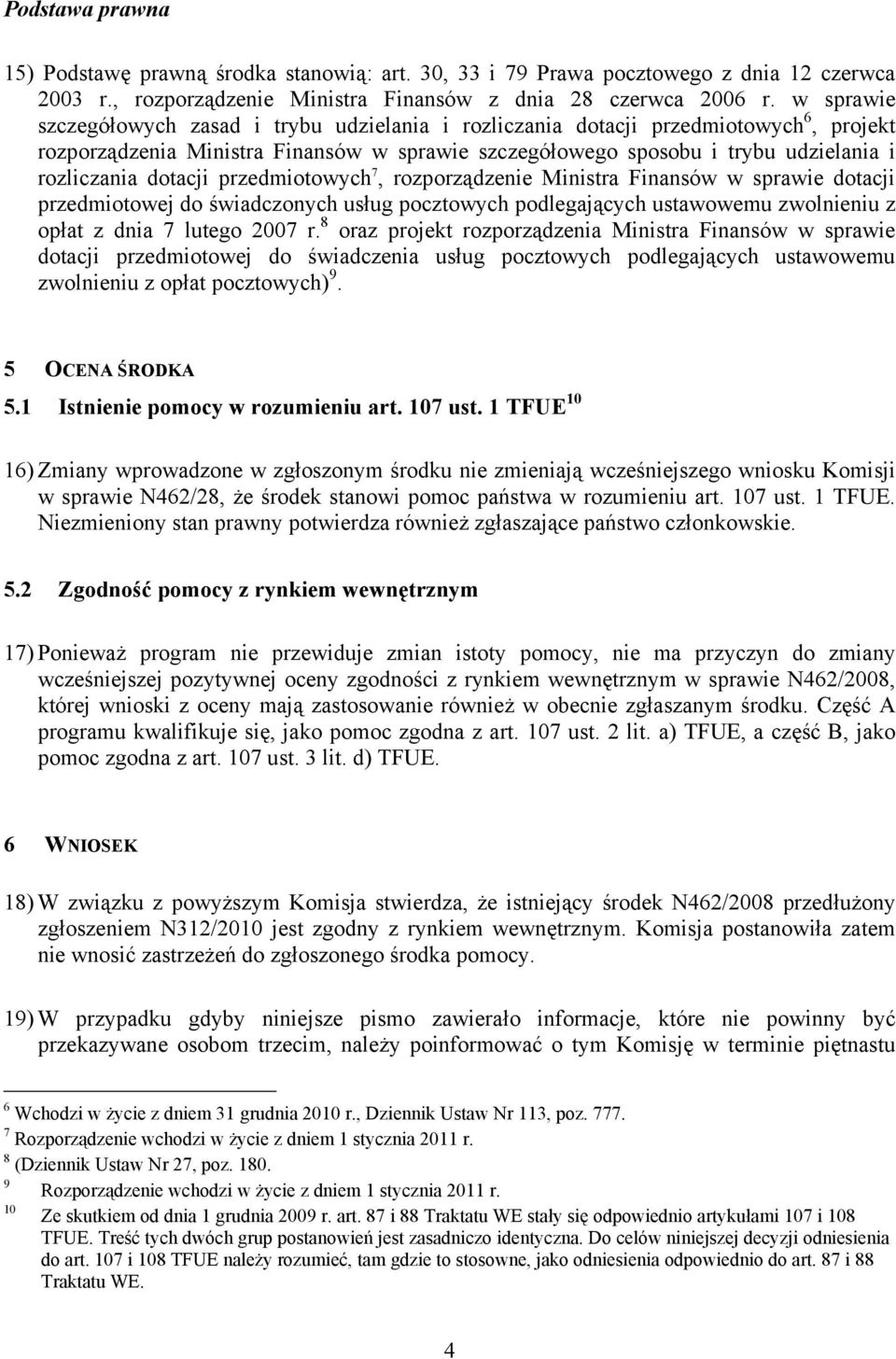 dotacji przedmiotowych 7, rozporządzenie Ministra Finansów w sprawie dotacji przedmiotowej do świadczonych usług pocztowych podlegających ustawowemu zwolnieniu z opłat z dnia 7 lutego 2007 r.